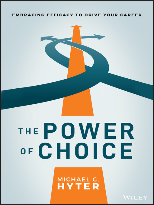 Title details for The Power of Choice by Michael C. Hyter - Available